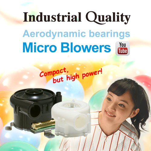 Click here! Featuring: Aerodynamic Bearings Micro Blowers